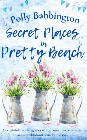 [Pretty Beach 01] • Secret Places in Pretty Beach · A cosy, feel-good, uplifting romantic read to escape with in 2021.